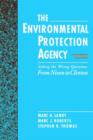 The Environmental Protection Agency : Asking the Wrong Questions: From Nixon to Clinton - Book