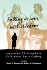Falling in Love with Wisdom : American Philosophers Talk About Their Calling - Book