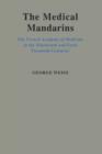 The Medical Mandarins : The French Academy of Medicine in the Nineteenth and Early Twentieth Centuries - Book