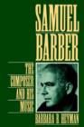Samuel Barber : The Composer and His Music - Book