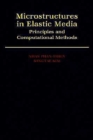 Microstructures in Elastic Media : Principles and Computational Methods - Book