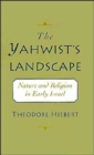 The Yahwist's Landscape : Nature and Religion in Early Israel - Book