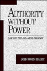 Authority without Power : Law and the Japanese Paradox - Book
