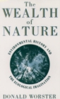 Wealth of Nature : Environmental History and the Ecological Imagination - Book