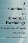 A Casebook in Abnormal Psychology : From the Files of Experts - Book