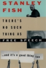 There's No Such Thing as Free Speech : And It's a Good Thing, Too - Book