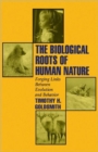 The Biological Roots of Human Nature : Forging Links between Evolution and Behavior - Book