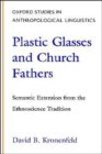 Plastic Glasses and Church Fathers : Semantic Extension from the Ethnoscience Tradition - Book