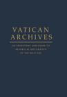 Vatican Archives : An Inventory and Guide to Historical Documents of the Holy See - Book