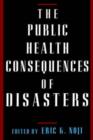 The Public Health Consequences of Disasters - Book