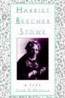 Harriet Beecher Stowe : A Life - Book