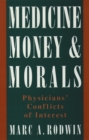 Medicine, Money, and Morals : Physicians' Conflicts of Interest - Book