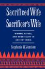 Sacrificed Wife/Sacrificer's Wife : Women, Ritual, and Hospitality in Ancient India - Book