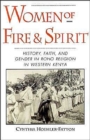Women of Fire and Spirit : Faith, History, and Gender in Roho Religion in Western Kenya - Book