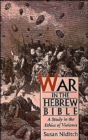 War in the Hebrew Bible : A Study in the Ethics of Violence - Book