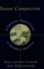 Serene Compassion : A Christian Appreciation of Buddhist Holiness - Book