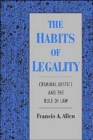 The Habits of Legality : Criminal Justice and the Rule of Law - Book