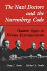 The Nazi Doctors and the Nuremberg Code : Human Rights in Human Experimentation - Book