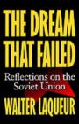 The Dream that Failed : Reflections on the Soviet Union - Book