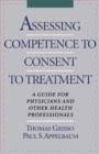 Assessing Competence to Consent to Treatment : A Guide for Physicians and Other Health Professionals - Book