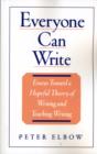 Everyone Can Write : Essays Toward a Hopeful Theory of Writing and Teaching Writing - Book