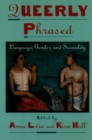 Queerly Phrased : Language, Gender, and Sexuality - Book