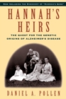 Hannah's Heirs : The Quest for the Genetic Origins of Alzheimer's Disease - Book