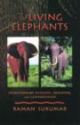 The Living Elephants : Evolutionary Ecology, Behaviour, and Conservation - Book