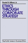 Ethics Through Corporate Strategy - Book