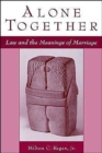 Alone Together : Law and the Meanings of Marriage - Book