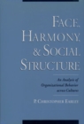 Face, Harmony, and Social Structure : An Analysis of Organizational Behavior Across Cultures - Book