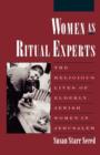 Women as Ritual Experts : The Religious Lives of Elderly Jewish Women in Jerusalem - Book