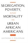 Segregation, Poverty, and Morality in Urban African Americans - Book