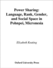 Power Sharing : Language, Rank, Gender and Social Space in Pohnpei, Micronesia - Book