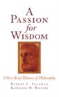 A Passion for Wisdom : A Very Brief History of Philosophy - Book