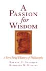 A Passion for Wisdom : A Very Brief History of Philosophy - Book