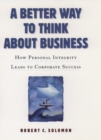 A Better Way to Think About Business : How Values Become Virtues - Book