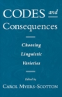 Codes and Consequences : Choosing Linguistic Varieties - Book