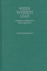 When Women Lead : Integrative Leadership in State Legislatures - Book