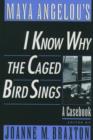 Maya Angelou's I Know Why the Caged Bird Sings : A Casebook - Book