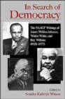 In Search of Democracy : The NAACP Writings of James Weldon Johnson, Walter White, and Roy Wilkins (1920-1977) - Book