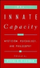The Innate Capacity : Mysticism, Psychology, and Philosophy - Book