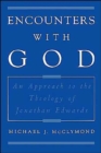 Encounters with God : An Approach to the Theology of Jonathan Edwards - Book