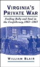 Virginia's Private War : Feeding Body and Soul in the Confederacy, 1861-1865 - Book
