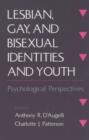 Lesbian, Gay, and Bisexual Identities and Youth : Psychological Perspectives - Book