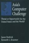 Asia's Computer Challenge : Threat or Opportunity for the U.S. and the World? - Book
