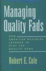 Managing Quality Fads : How American Business Learned to Play the Quality Game - Book