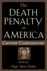 The Death Penalty in America : Current Controversies - Book