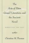 The Acts of Peter, Gospel Literature, and the Ancient Novel : Rewriting the Past - Book