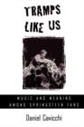 Tramps Like Us : Music and Meaning among Springsteen Fans - Book